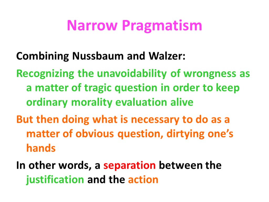 Narrow Pragmatism Combining Nussbaum and Walzer: Recognizing the unavoidability of wrongness as a matter